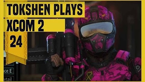 XCOM 2: Take Back Earth-  Part 24