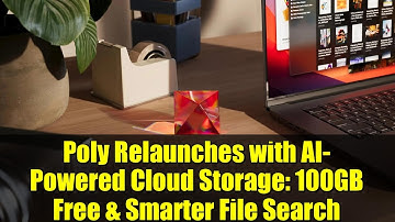 Poly Relaunches with AI-Powered Cloud Storage: 100GB Free & Smarter File Search
