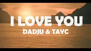 Dadju - I love you ft Tayc (official lyrics/parole)