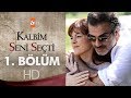 Kalbim Seni Seçti 1. Bölüm