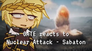 GATE reacts to [NUCLEAR ATTACK - Sabaton] | Gacha Reaction