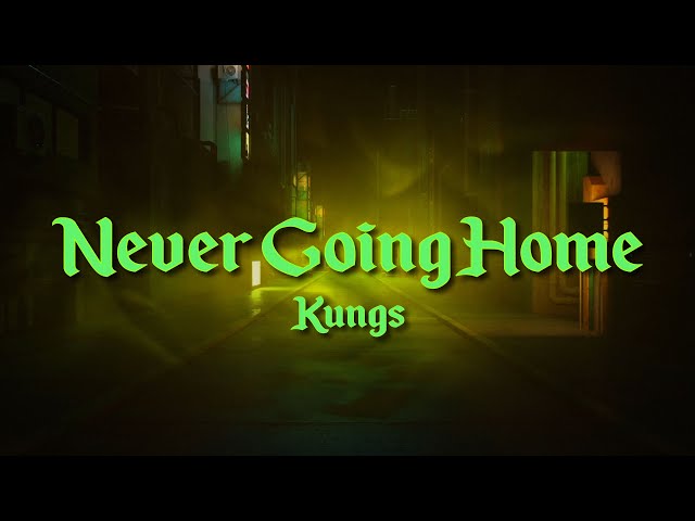 Kungs - Never Going Home