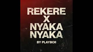  Playboii  Rekere X Nyaka Nyaka