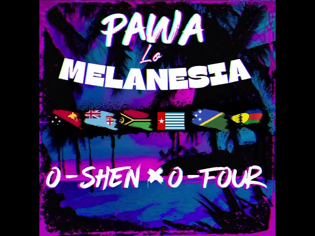 PAWA LO MELANESIA [2024] by O-SHEN and O-FOUR class=