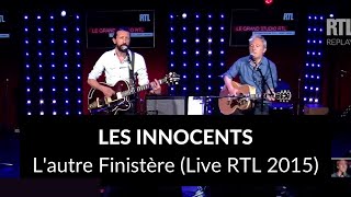 Video thumbnail of "Les Innocents - L'autre Finistère (Live @ RTL 2015)"