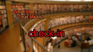 What does check-in mean?