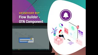 Messenger Bot Flow Builder - OTN Component