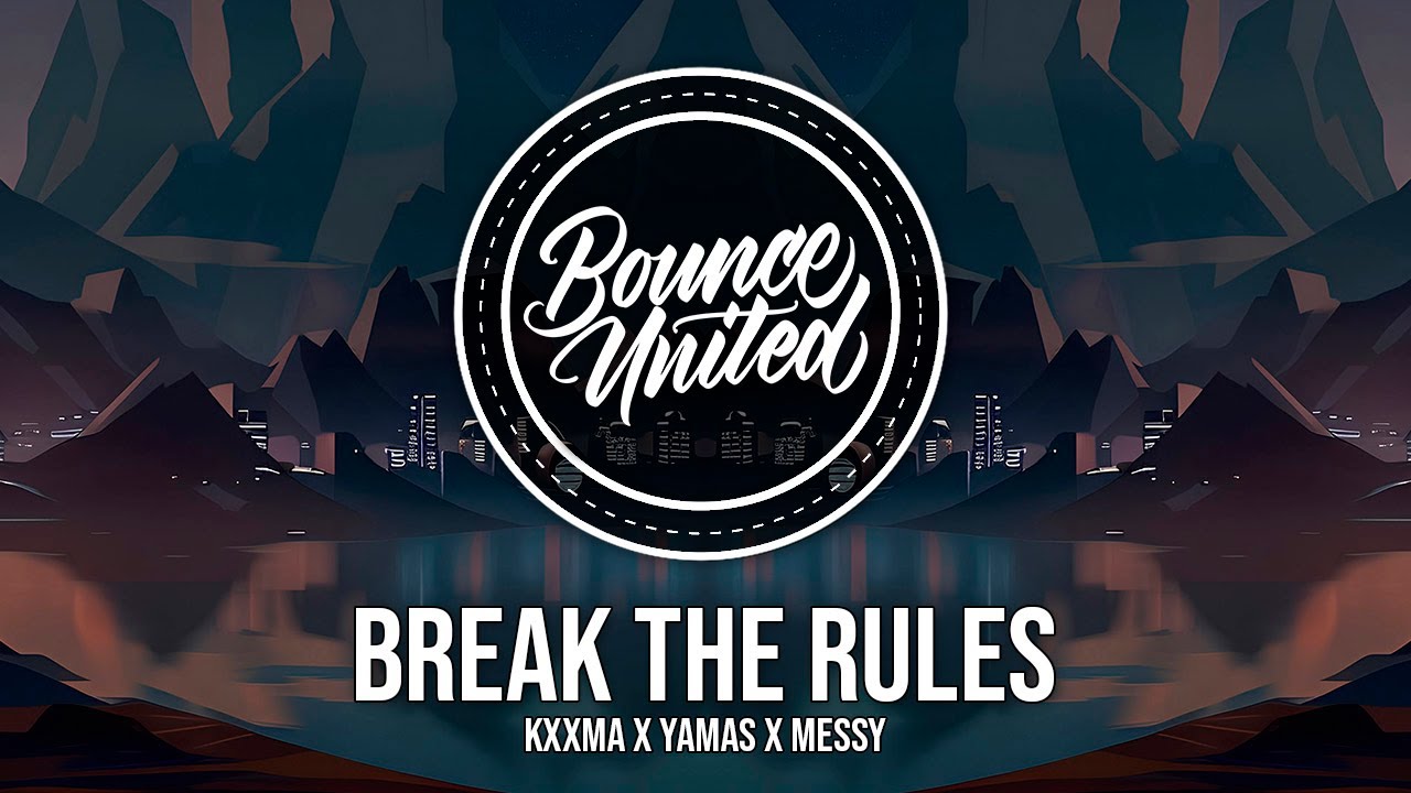 Watch KXXMA x YAMAS x MeSSy - Break The Rules on YouTube Watch KXXMA x YAMAS x MeSSy - Break The Rules on YouTube