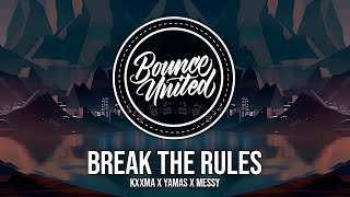 KXXMA x YAMAS x MeSSy - Break The Rules
