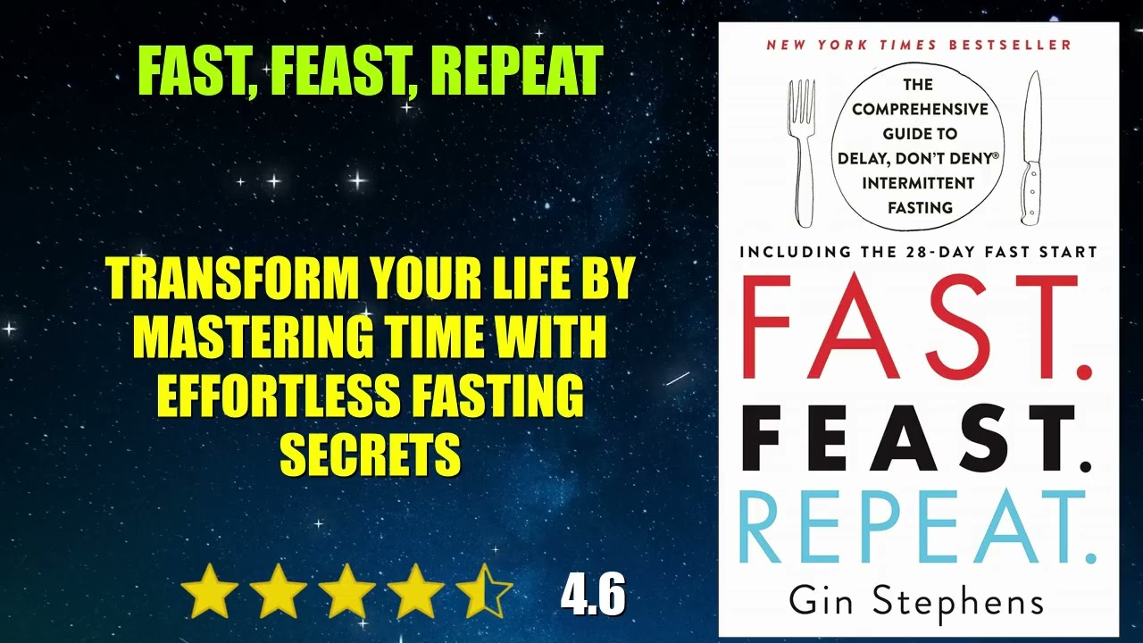 Fast, Feast, Repeat: The Comprehensive Guide to Delay, Don't Deny, Intermittent Fas...- Book Summary