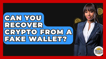 Can You Recover Crypto From A Fake Wallet? - CryptoBasics360.com