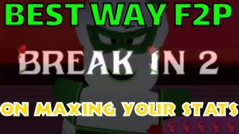 The F2P Way to Max your stats in Roblox Break In 2