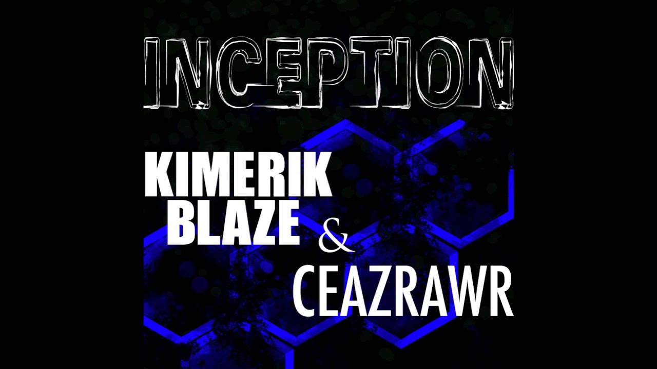 Kimerik Blaze & CeazRawr - Inception