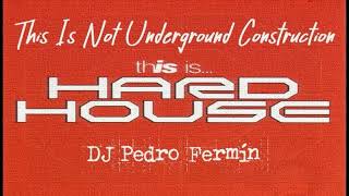 Hard House 2011 (This Is Not Underground Construction) - DJ Pedro Fermín