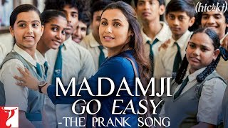 Madamji Go Easy - The Prank Song | Hichki | Rani Mukerji | Benny Dayal, David Klyton | Jasleen Royal Madamji Go Easy - The Prank Song | Hichki | Rani Mukerji | Benny Dayal, David Klyton | Jasleen Royal