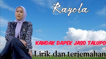 Rayola "Kandak dapek Jaso Talupo".lirik & terjemahan