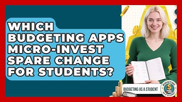 Which Budgeting Apps Micro-invest Spare Change For Students? - Budgeting as a Student