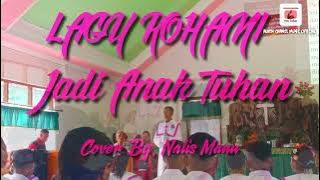 Lagu Rohani Jadi Anak Tuhan, Cover By, Nalis Manu