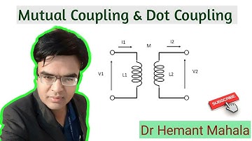 Mutual Coupling & Dot Convention in Electrical Circuits