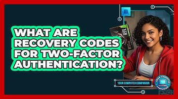 What Are Recovery Codes For Two-Factor Authentication?