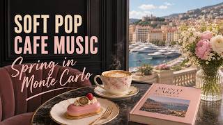 Cozy Cafe Music for Work & Study | Soft Pop Cafe Music | Spring Morning in Monte Carlo screenshot 5