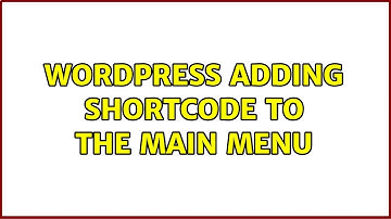 Wordpress: Adding shortcode to the main menu