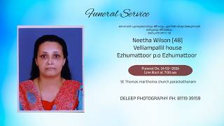 Funeral Live    Neetha Wilson [48]  Velliampallil houseEzhumattoor p.o Ezhumattoor