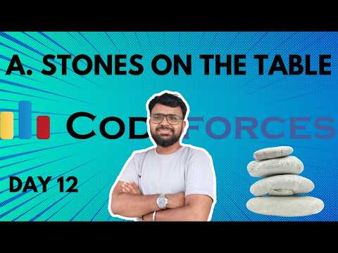 Day 12 | Codeforces A – Stones on the Table Explained | String Comparison