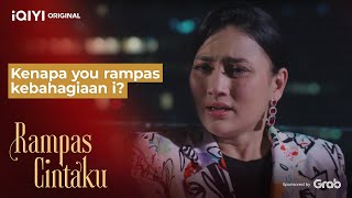 Kenapa you rampas kebahagiaan i? | Rampas Cintaku EP13-2 | iQIYI Malaysia