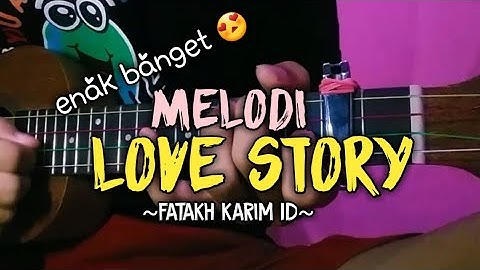 MELODI LOVE STORY KENTRUNG SENAR 4 | | BY fatakh karim ID