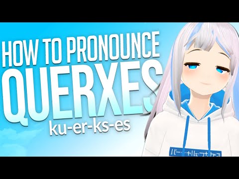 How to Prononce "Querxes" Correctly