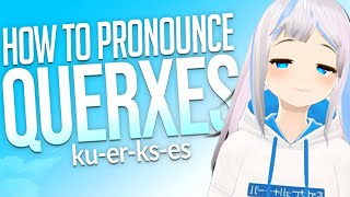 How To Prononce Querxes Correctly