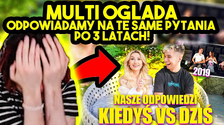 MULTI ogląda ODPOWIADAMY NA TE SAME PYTANIA PO 3 LATACH! *mocne*