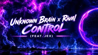 Unknown Brain x Rival – Control (feat. Jex) | Epic Cinematic EDM | Night Vibes#viral 