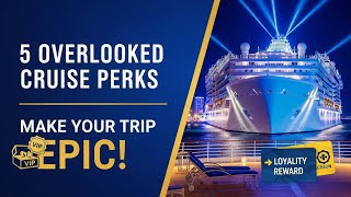 5 Overlooked Cruise Perks That Make Your Trip Epic