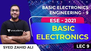 Basic Electronics Engineering - 9 | L:9 | Basic Electronics | ESE 2021 | Officers Batch | Zahid Sir