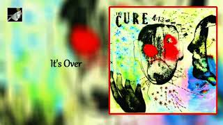 It's Over by The Cure