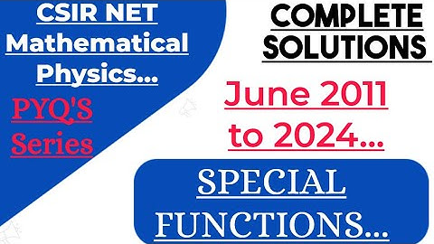 CSIR NET PYQ Special Functions 2011-2024 | Full Solutions |