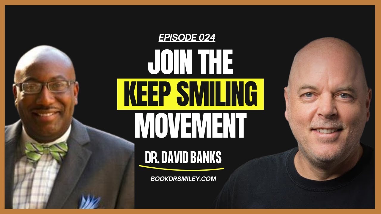 Smile & the Reason Will Appear | Dr. David Banks | Ep 24