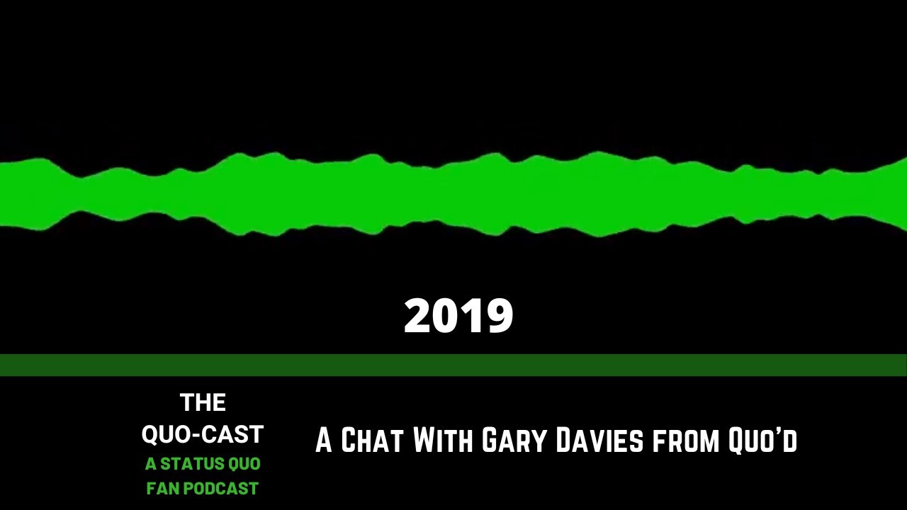 An Interview with Gary Davies from Status Quo Tribute Band Quo'd (The very first episode!)