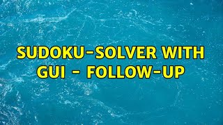 Sudoku-Solver with GUI - follow-up