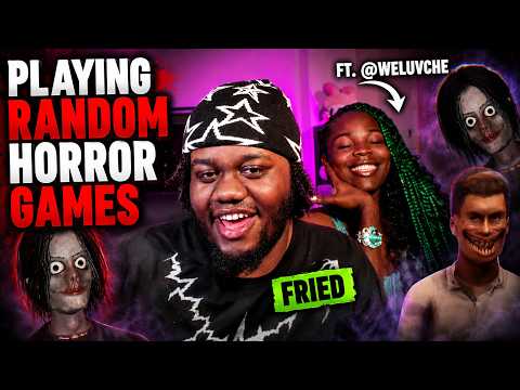 FRIED PLAYING RANDOM HORROR GAMES...WITH @Weluvche