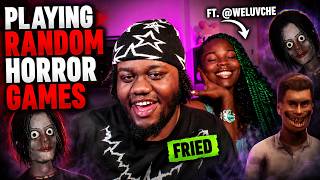 FRIED PLAYING RANDOM HORROR GAMES...WITH @weluvche0