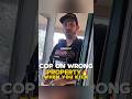Cop Showed Up On Wrong Property🔥