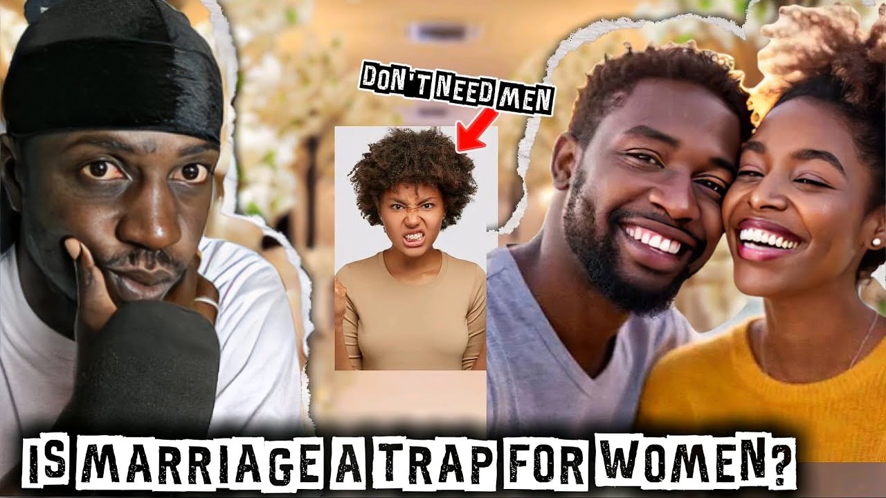 MARRIAGE Is A TRAP,Women DON'T NEED MEN