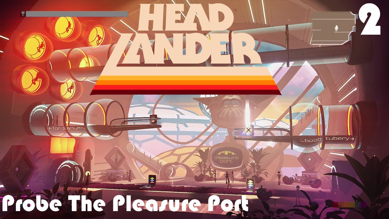 HeadLander - Part 2: Probe the pleasure port