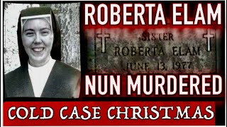 The unholy murder of Sister Roberta Elam | Cold Case Christmas 2025, Ep. 16