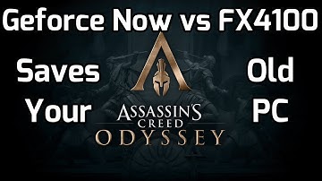 Geforce Now vs AMD FX4100 Old PC Build - Assassins Creed Odyssey