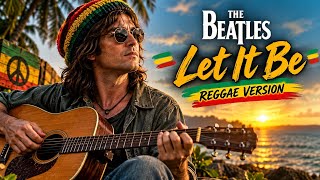 LET IT BE – Reggae Version | The Beatles | Smooth Reggae Cover with Island Vibes
