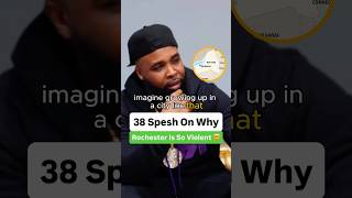 38 Spesh On Why Rochester Is So Violent 🤯